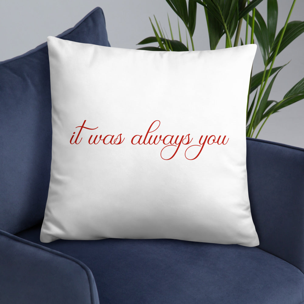 it was always you White Pillow